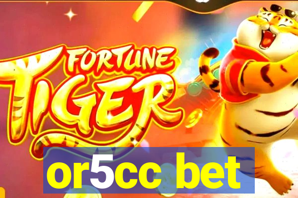 or5cc bet